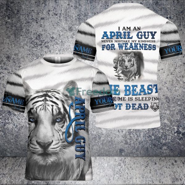 April Guy Tiger Never Mistake My Kidness For Weakness Breask 3D T Shirt
