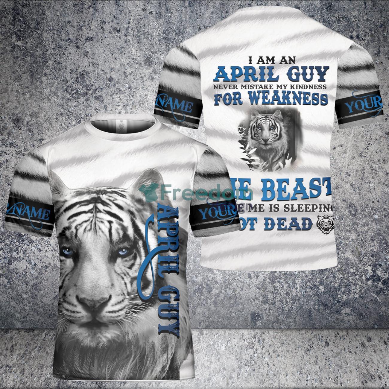 April Guy Tiger Never Mistake My Kidness For Weakness Breask 3D T-Shirt