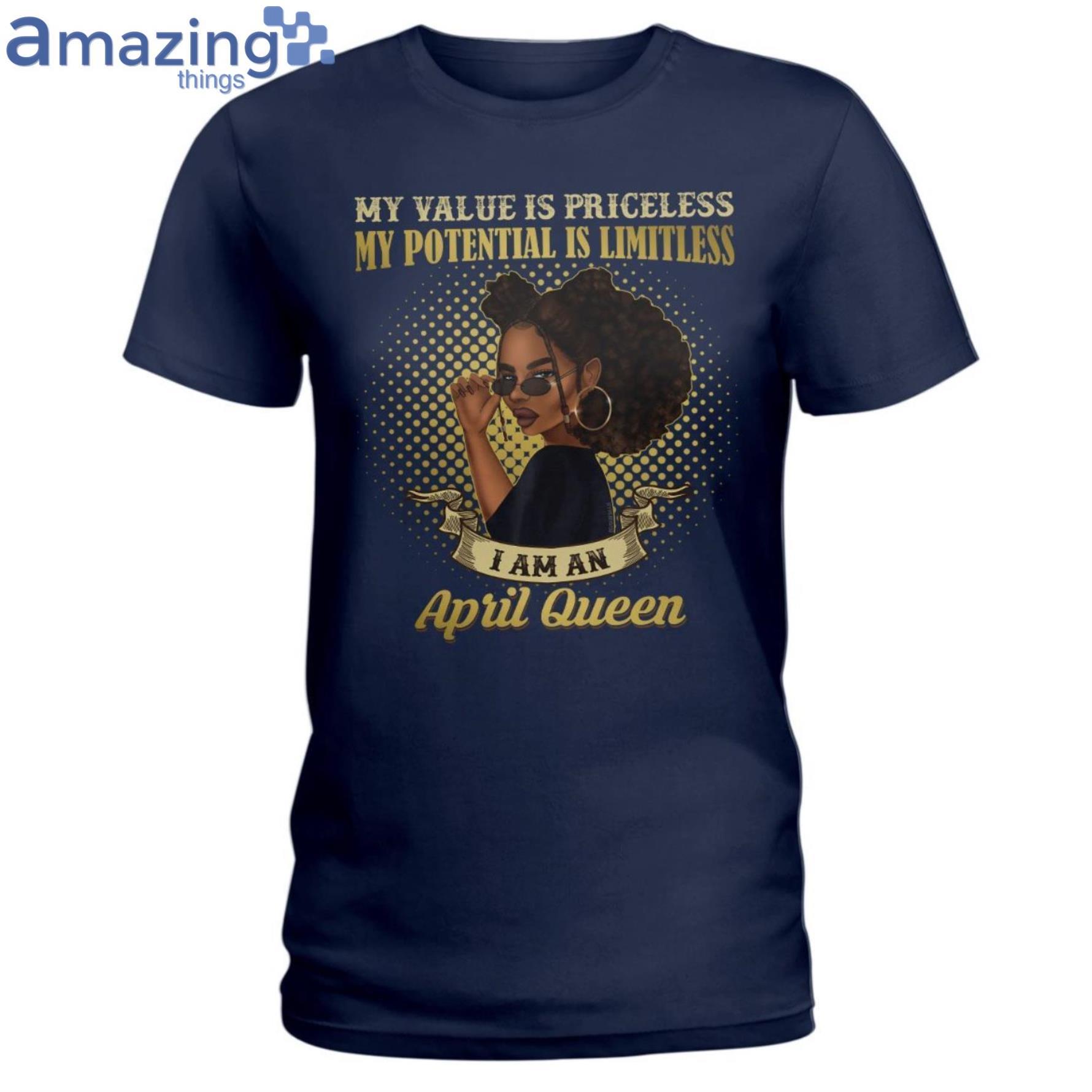 April Queen Her Value Is Priceless Ladies T Shirt image April Queen Her Value Is Priceless Ladies T-Shirt Product Photo 5