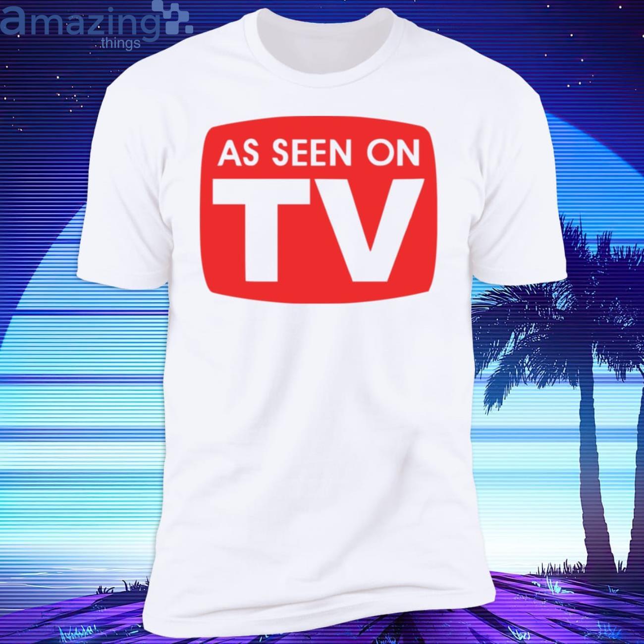 As Seen On Tv T Shirt image As Seen On Tv T-Shirt Product Photo 4