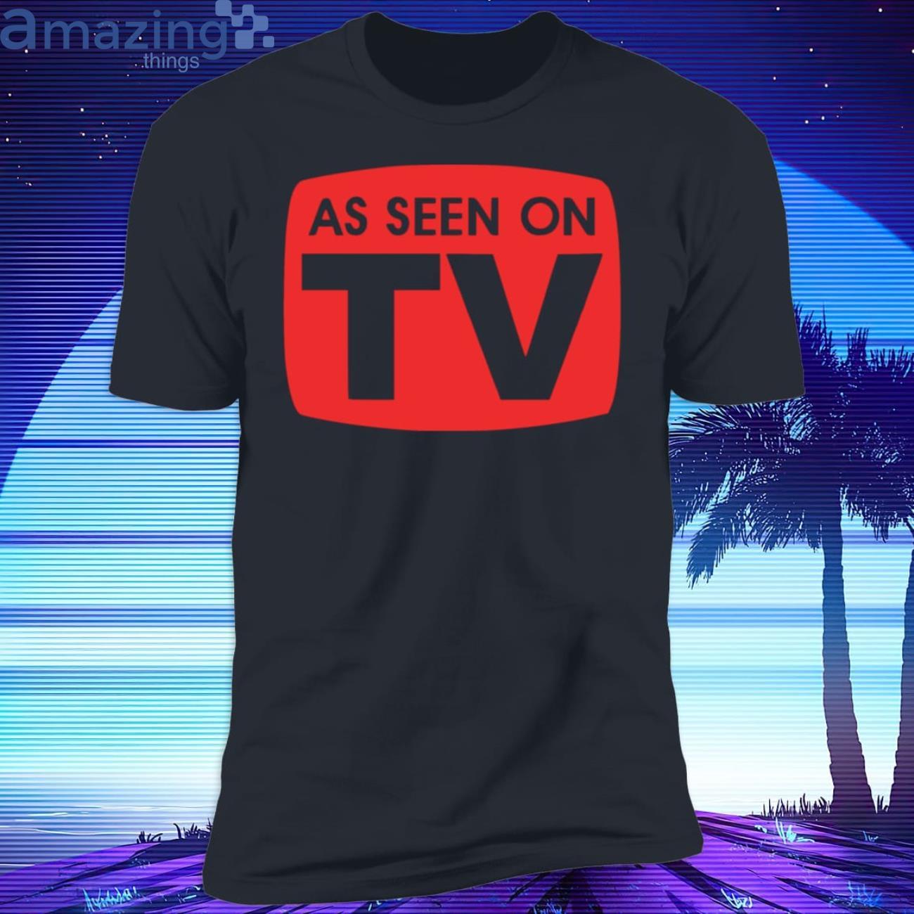 As Seen On Tv T Shirt image As Seen On Tv T-Shirt Product Photo 5
