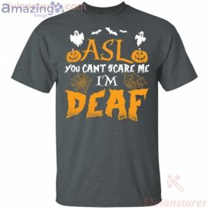 Asl You Can't Scare Me I'm Deaf Halloween T Shirt image Asl You Can't Scare Me I'm Deaf Halloween T-Shirt Product Photo 2