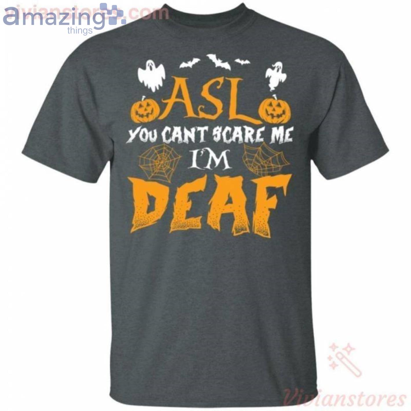 Asl You Can't Scare Me I'm Deaf Halloween T Shirt image Asl You Can't Scare Me I'm Deaf Halloween T-Shirt Product Photo 2