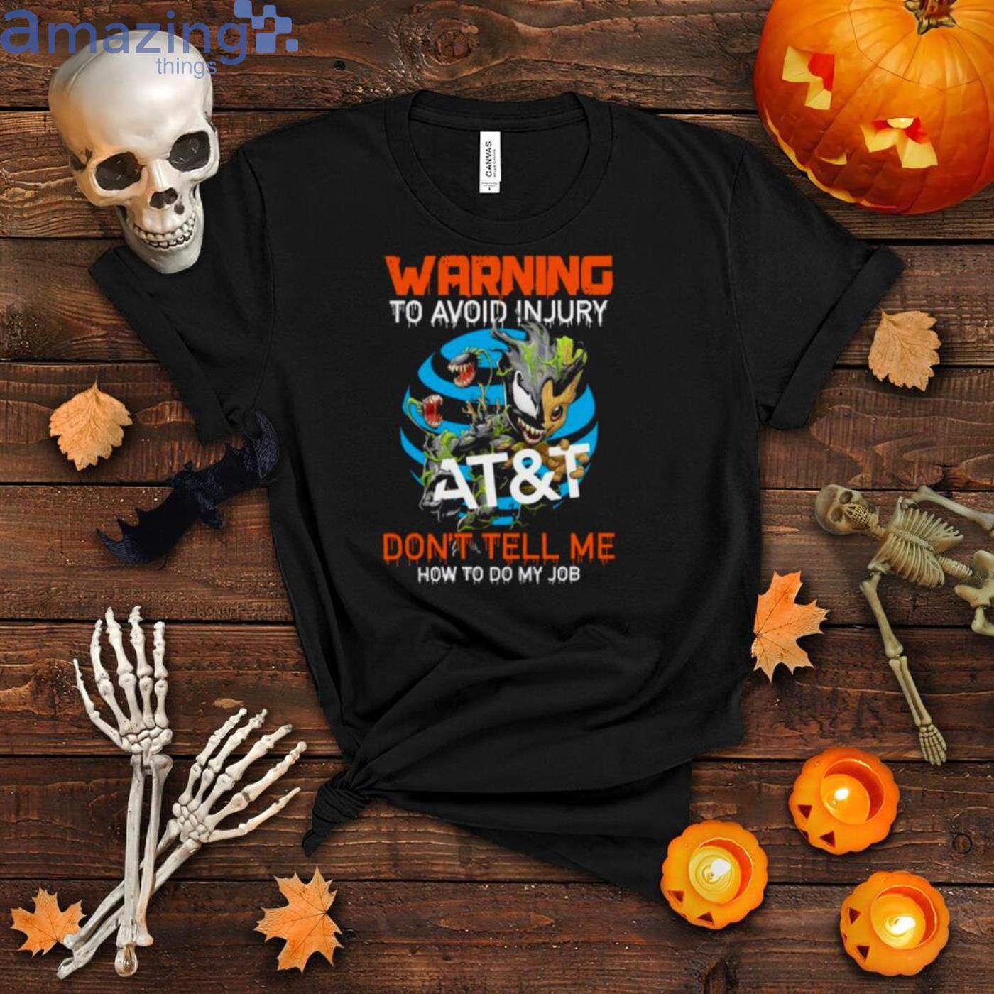 Baby Groot And Venom Warning To Avoid Injury At&t Dont Tell Me How To Do My Job Shirt Product Photo 1
