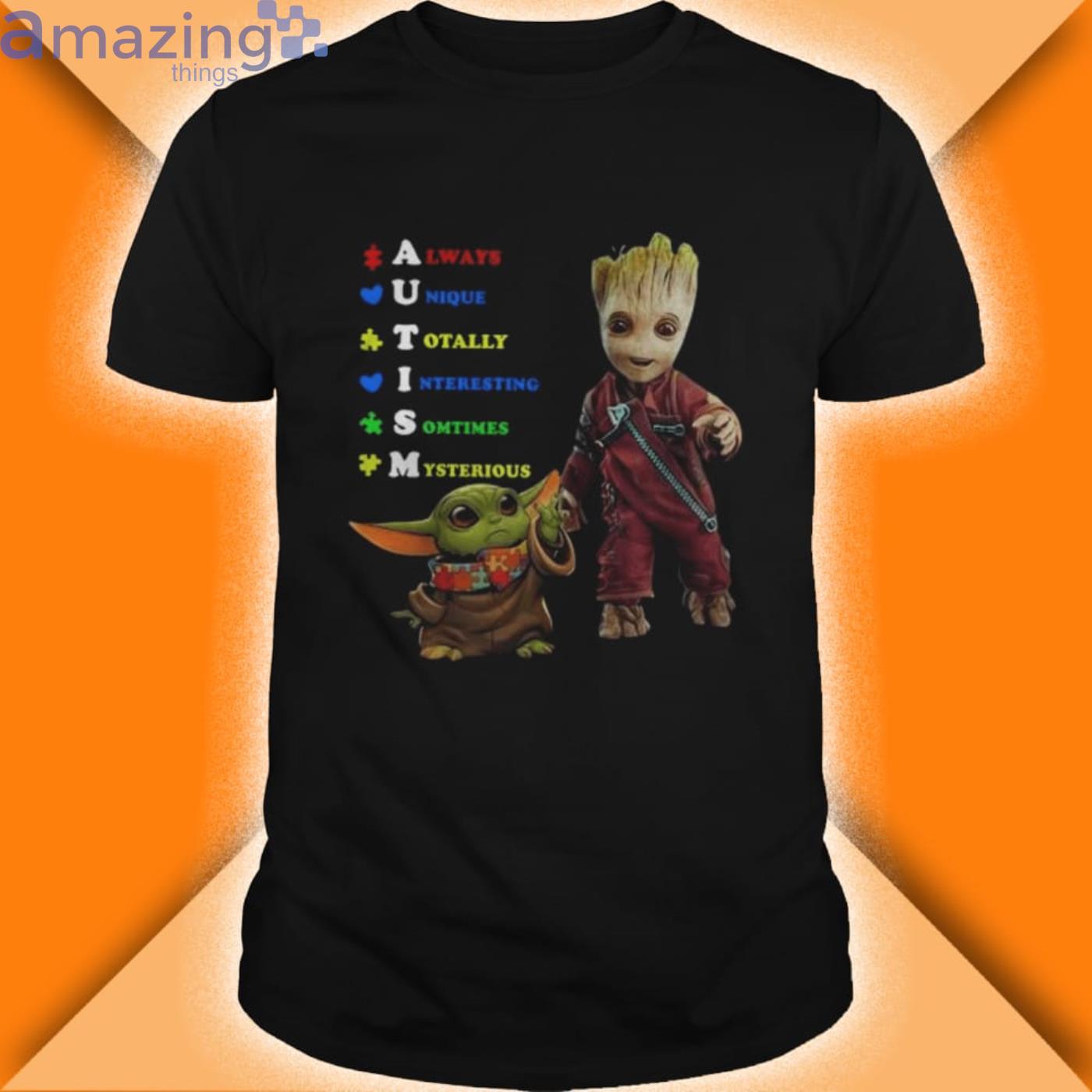 Baby Groot And Yoda Autism Always Unique Totally Interesting Sometimes Mysterious Shirt Product Photo 1