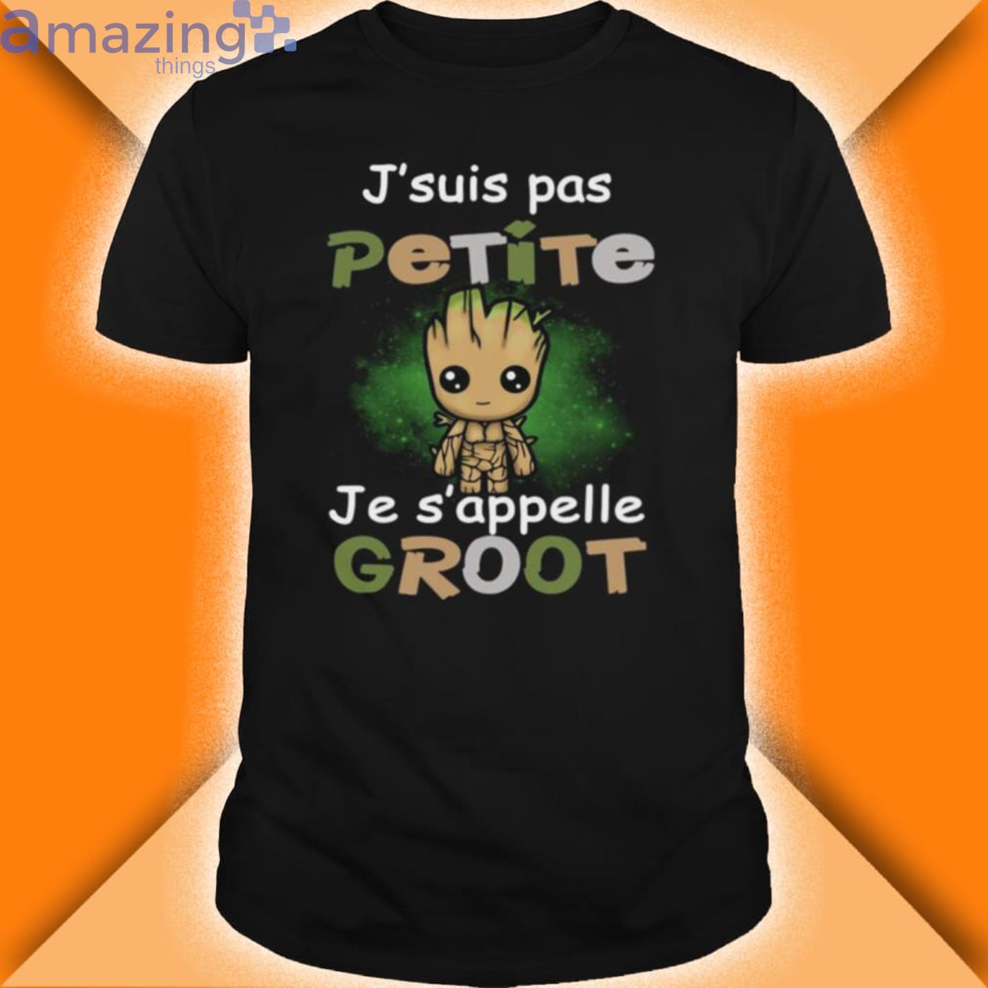 Baby Groot Jsuis Pas Petite Je Sappelle Groot Shirt Product Photo 1