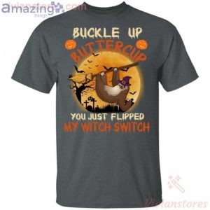 Buckle Up Buttercup Sloth Flipped My Witch Switch Halloween T-Shirt Product Photo 2