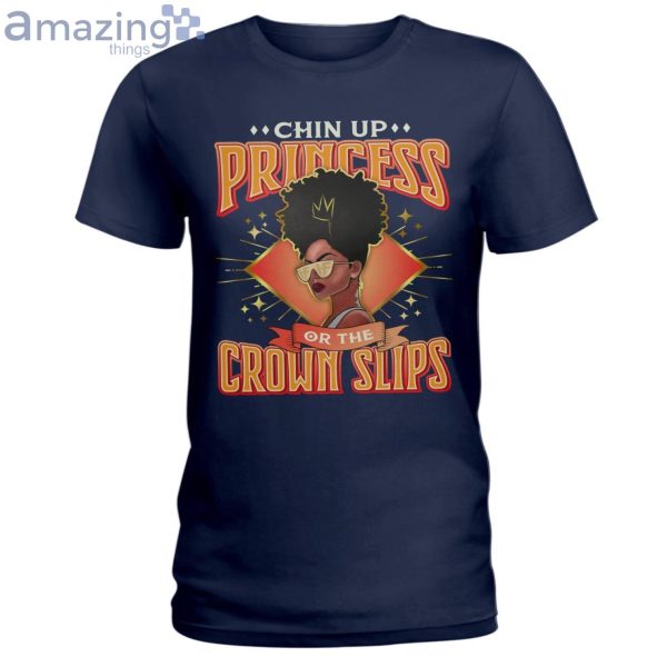 Chin Up Princess Or The Crown Slips Ladies T-Shirt Product Photo 3