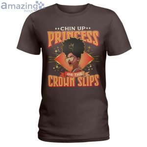 Chin Up Princess Or The Crown Slips Ladies T-Shirt Product Photo 5