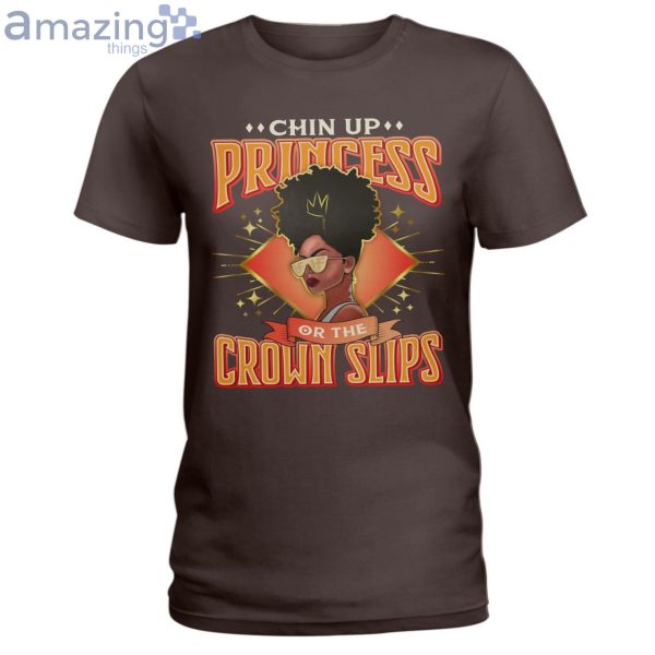 Chin Up Princess Or The Crown Slips Ladies T-Shirt Product Photo 5