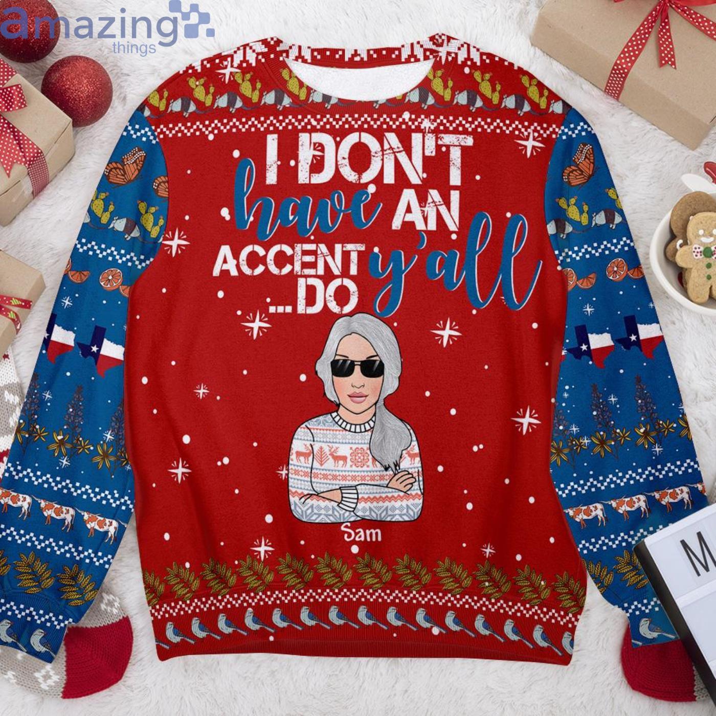 Custom Name I Don't Have An Accent Y'all Do Texas Girl Christmas Ugly Sweater image Custom Name I Don't Have An Accent Y'all Do Texas Girl Christmas Ugly Sweater