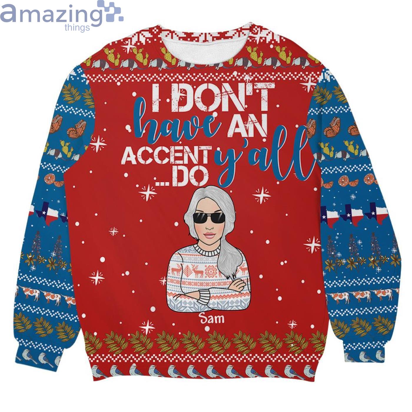 Custom Name I Don't Have An Accent Y'all Do Texas Girl Christmas Ugly Sweater image Custom Name I Don't Have An Accent Y'all Do Texas Girl Christmas Ugly Sweater Product Photo 1
