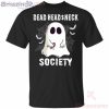 Dead Head And Neck Society Boo Ghost Halloween Funny T-Shirt