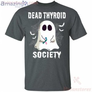 Dead Thyroid Society Boo Ghost Halloween Funny T-Shirt Product Photo 2
