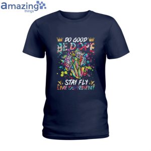 Do Good Be Dope Stay Fly Live Different Ladies T-Shirt Product Photo 2