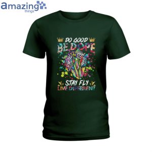 Do Good Be Dope Stay Fly Live Different Ladies T-Shirt Product Photo 3