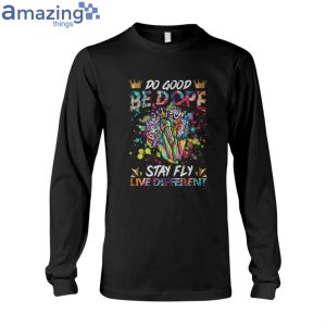 Do Good Be Dope Stay Fly Live Different Ladies T-Shirt Product Photo 6