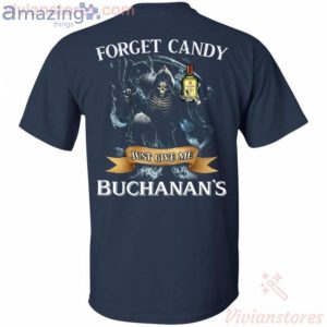 Forget Candy Just Give Me Buchanan's Whiskey Halloween T-Shirt Product Photo 2