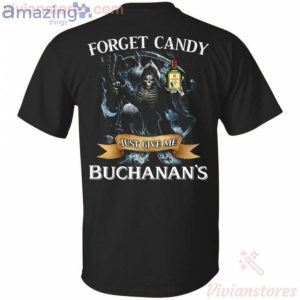 Forget Candy Just Give Me Buchanan's Whiskey Halloween T-Shirt Product Photo 1