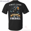 Forget Candy Just Give Me Fireball Cinnamon Whiskey Halloween T-Shirt