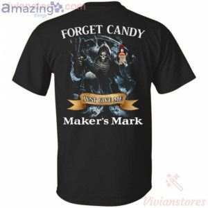 Forget Candy Just Give Me Maker's Mark Whiskey Halloween T-Shirt Product Photo 1