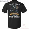 Forget Candy Just Give Me Wild Turkey Whiskey Halloween T-Shirt Product Photo 2 Product photo 2