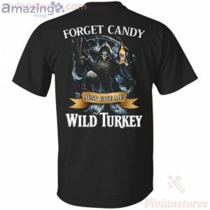 Forget Candy Just Give Me Wild Turkey Whiskey Halloween T-Shirt Product Photo 1