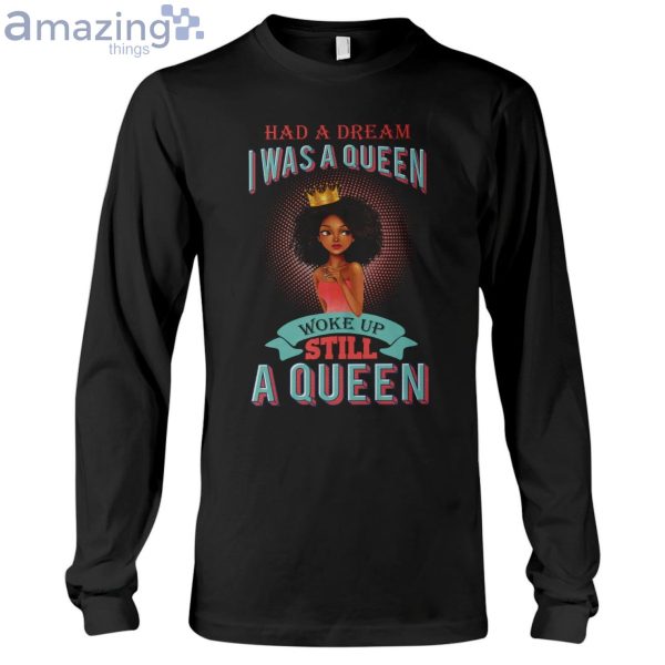 Had A Dream I Was A Queen Ladies T-Shirt Product Photo 6