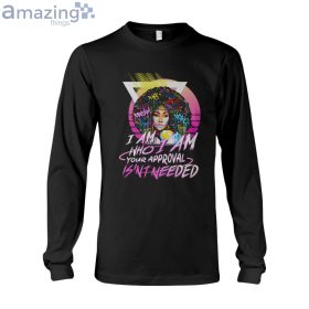 I Am Who I Am Your Approval Isn't Needed T Shirt image I Am Who I Am Your Approval Isn't Needed T Shirt