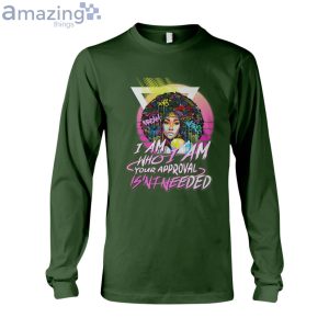 I Am Who I Am Your Approval Isn't Needed T Shirt image I Am Who I Am Your Approval Isn't Needed T-Shirt Product Photo 4