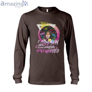 I Am Who I Am Your Approval Isn't Needed T Shirt image I Am Who I Am Your Approval Isn't Needed T-Shirt Product Photo 5
