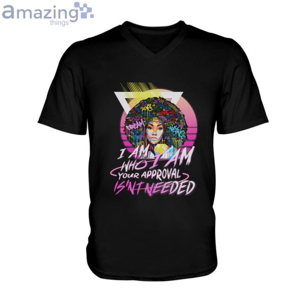 I Am Who I Am Your Approval Isn't Needed T-Shirt Product Photo 6