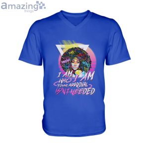 I Am Who I Am Your Approval Isn't Needed T Shirt image I Am Who I Am Your Approval Isn't Needed T-Shirt Product Photo 8