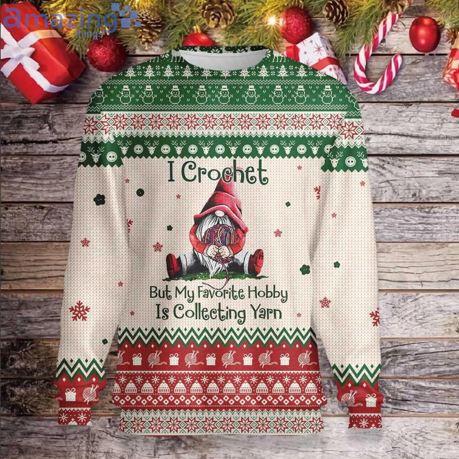 I Crochet but My Favorite Hobby Is Collecting Yarn Christmas Ugly Sweater image I Crochet but My Favorite Hobby Is Collecting Yarn Christmas Ugly Sweater Product Photo 1 Product photo 1