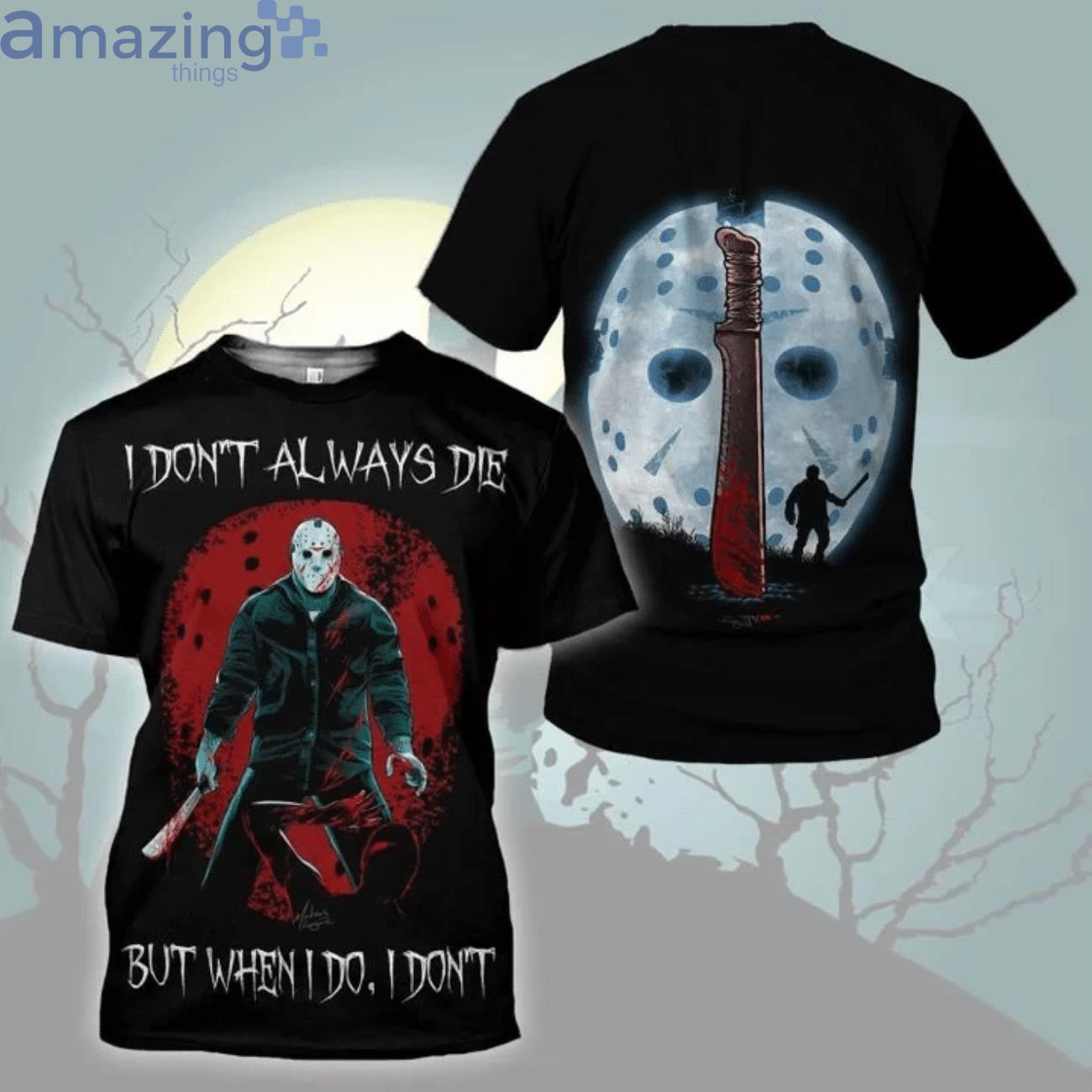 I Dont Always Die Halloween 3D T-Shirt Product Photo 1