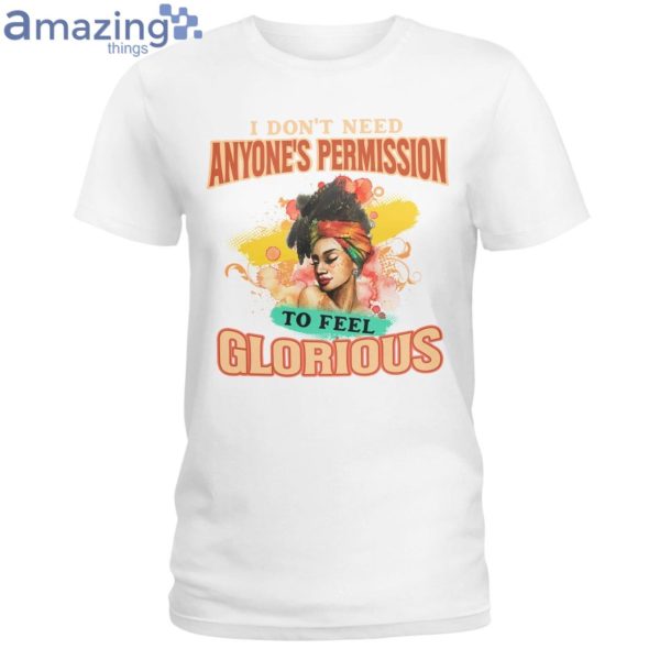 I Don't Need Anyone's Permission To Feel Glorious Ladies T-Shirt Product Photo 2