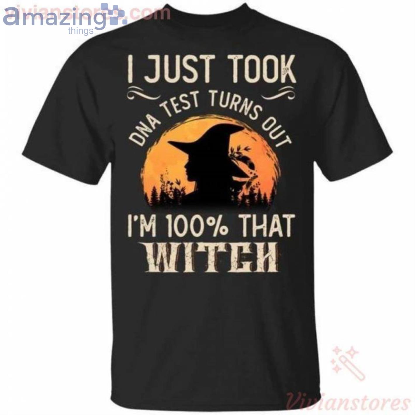 I Just Took A Dna Test Turns Out I'm 100 Percent That Witch Halloween T-Shirt Product Photo 1