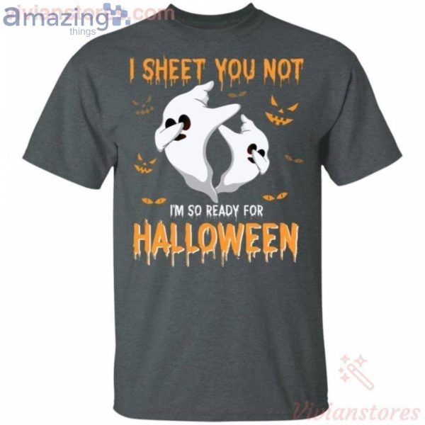 I Sheet You Not I'm So Ready For Halloween Ghost Funny T-Shirt Product Photo 2