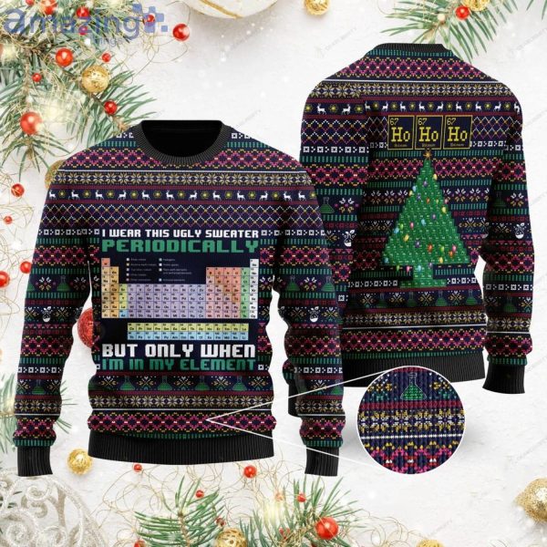 I Wear This Ugly Sweater Periodically But Only When I'm In My Element Christmas Ugly Sweater Product Photo 1
