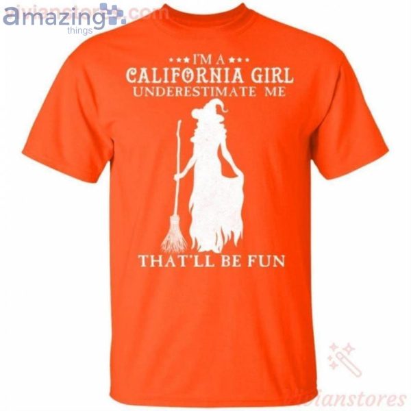 I'm A California Girl Underestimate Me That'll Be Fun Witch Halloween T-Shirt Product Photo 2