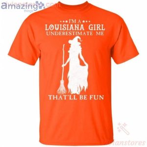 I'm A Louisiana Girl Underestimate Me That'll Be Fun Witch Halloween T Shirt image I'm A Louisiana Girl Underestimate Me That'll Be Fun Witch Halloween T-Shirt Product Photo 2