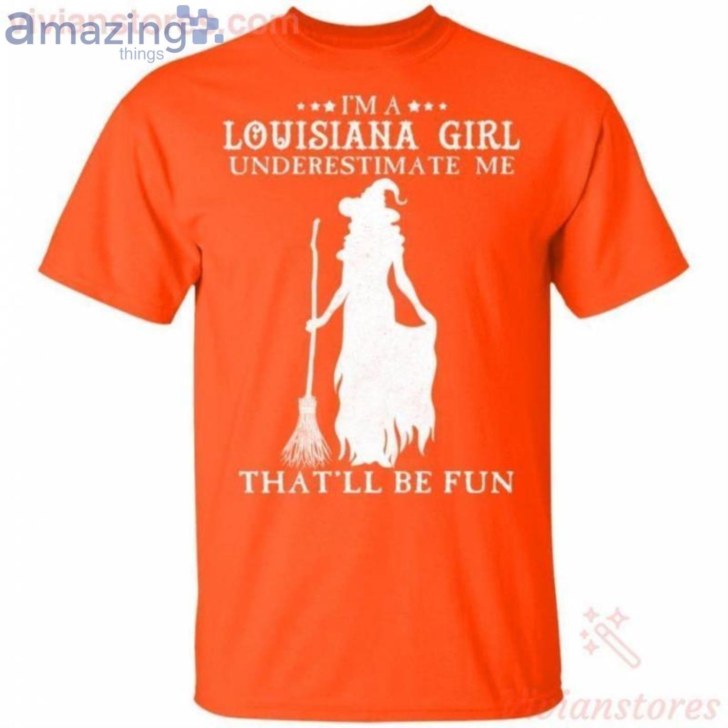 I'm A Louisiana Girl Underestimate Me That'll Be Fun Witch Halloween T Shirt image I'm A Louisiana Girl Underestimate Me That'll Be Fun Witch Halloween T-Shirt Product Photo 2