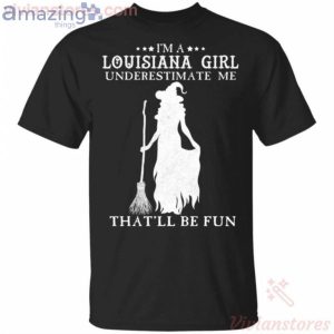I'm A Louisiana Girl Underestimate Me That'll Be Fun Witch Halloween T-Shirt Product Photo 1