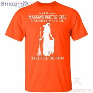 I'm A Massachusetts Girl Underestimate Me That'll Be Fun Witch Halloween T-Shirt Product Photo 2