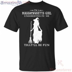 I'm A Massachusetts Girl Underestimate Me That'll Be Fun Witch Halloween T-Shirt Product Photo 1