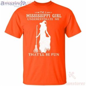 I'm A Mississippi Girl Underestimate Me That'll Be Fun Witch Halloween T Shirt image I'm A Mississippi Girl Underestimate Me That'll Be Fun Witch Halloween T-Shirt Product Photo 2