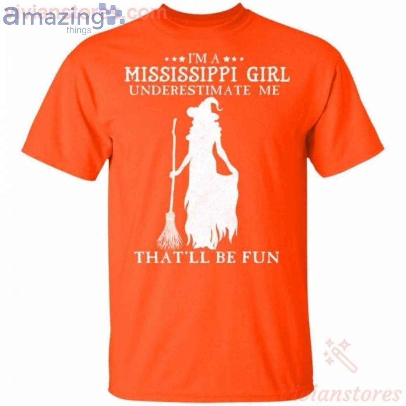 I'm A Mississippi Girl Underestimate Me That'll Be Fun Witch Halloween T Shirt image I'm A Mississippi Girl Underestimate Me That'll Be Fun Witch Halloween T-Shirt Product Photo 2