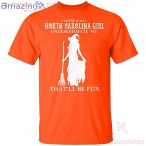 I'm A North Carolina Girl Underestimate Me That'll Be Fun Witch Halloween T-Shirt Product Photo 2