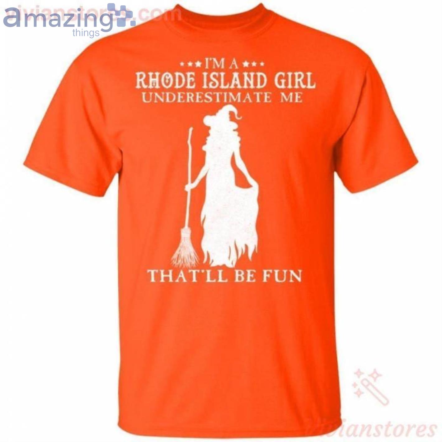 I'm A Rhode Island Girl Underestimate Me That'll Be Fun Witch Halloween T Shirt image I'm A Rhode Island Girl Underestimate Me That'll Be Fun Witch Halloween T-Shirt Product Photo 2