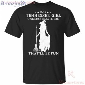 I'm A Tennessee Girl Underestimate Me That'll Be Fun Witch Halloween T-Shirt Product Photo 1
